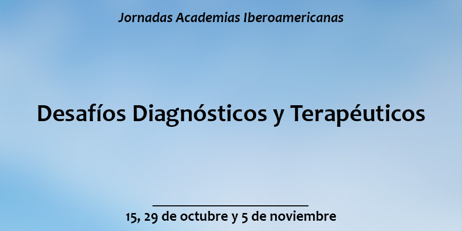 Jornadas Academias Iberoamericanas “Desafíos Diagnósticos y Terapéuticos”